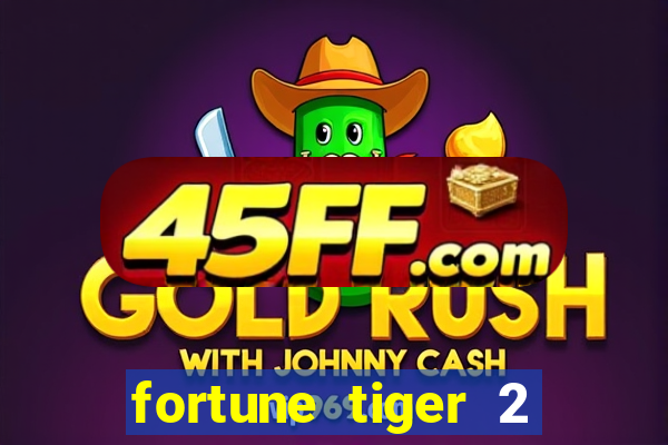 fortune tiger 2 demo free